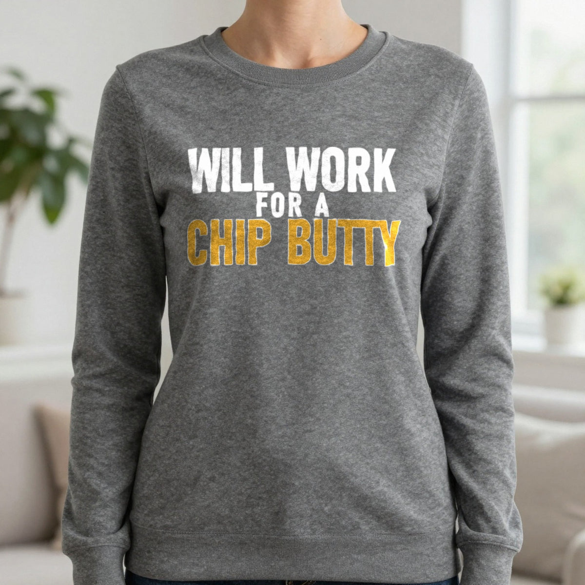 Will Work For A Chip Butty Funny Food T-Shirt & Sweatshirt in Charcoal, worn, our photo