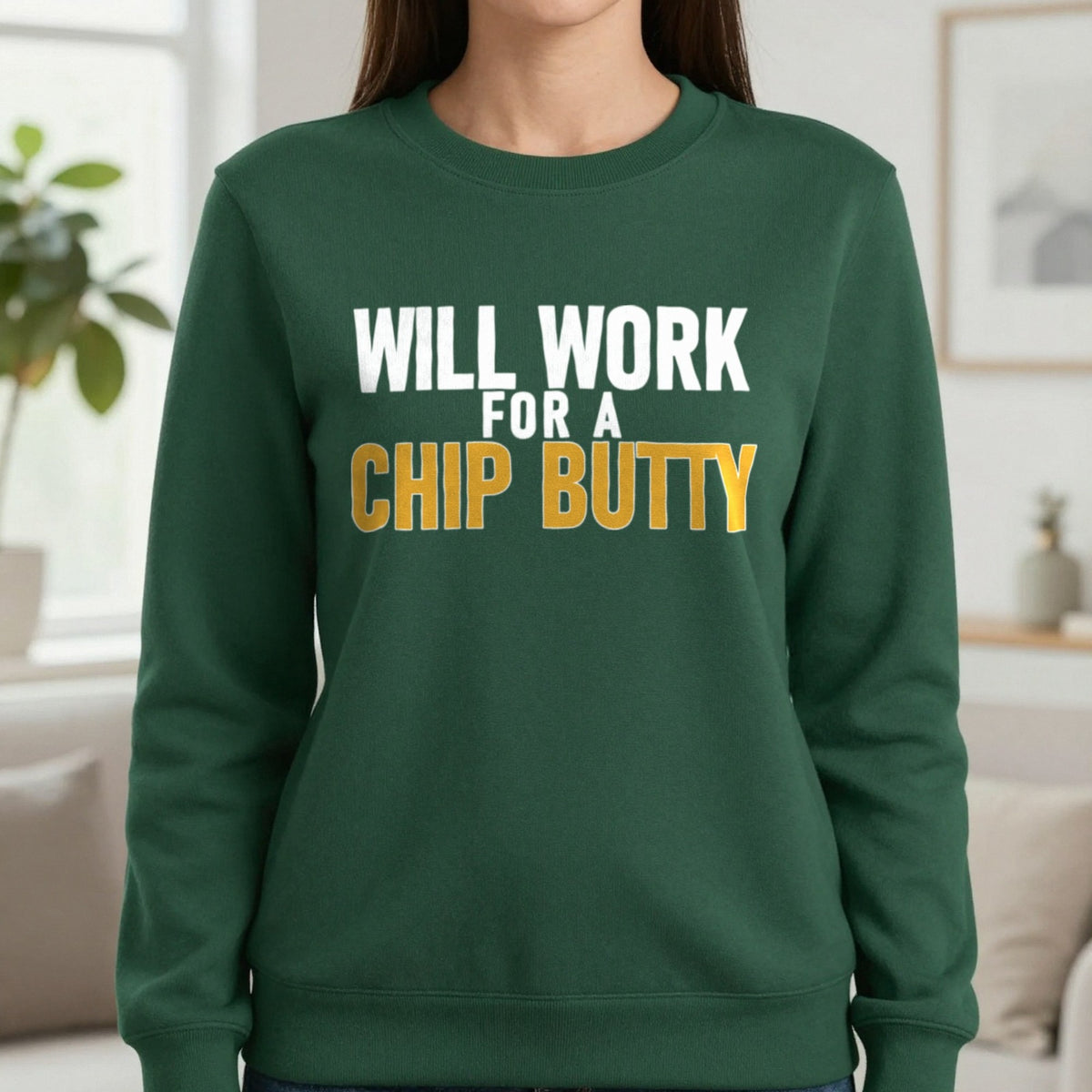 Will Work For A Chip Butty Funny Food T-Shirt & Sweatshirt in Forest Green, worn, our photo