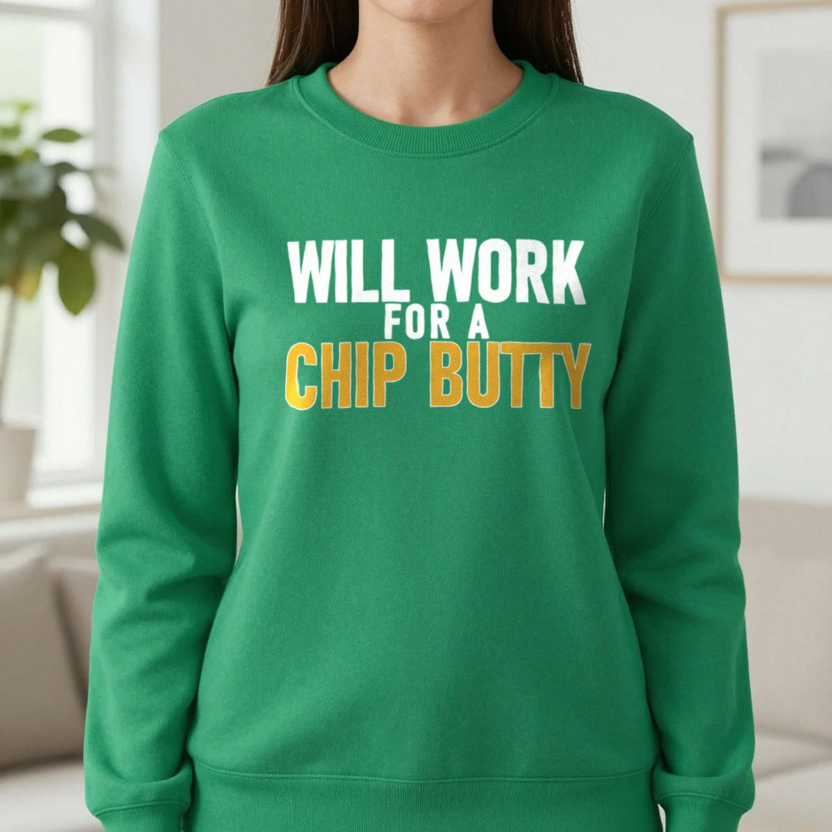 Will Work For A Chip Butty Funny Food T-Shirt & Sweatshirt in Irish Green, worn, our photo