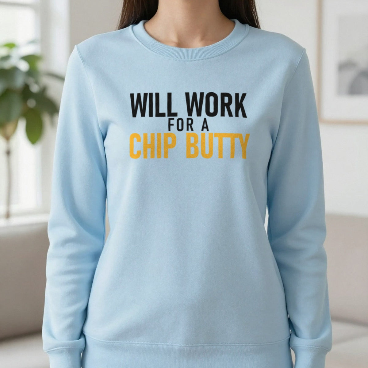 Will Work For A Chip Butty Funny Food T-Shirt & Sweatshirt in Light Blue, worn, our photo