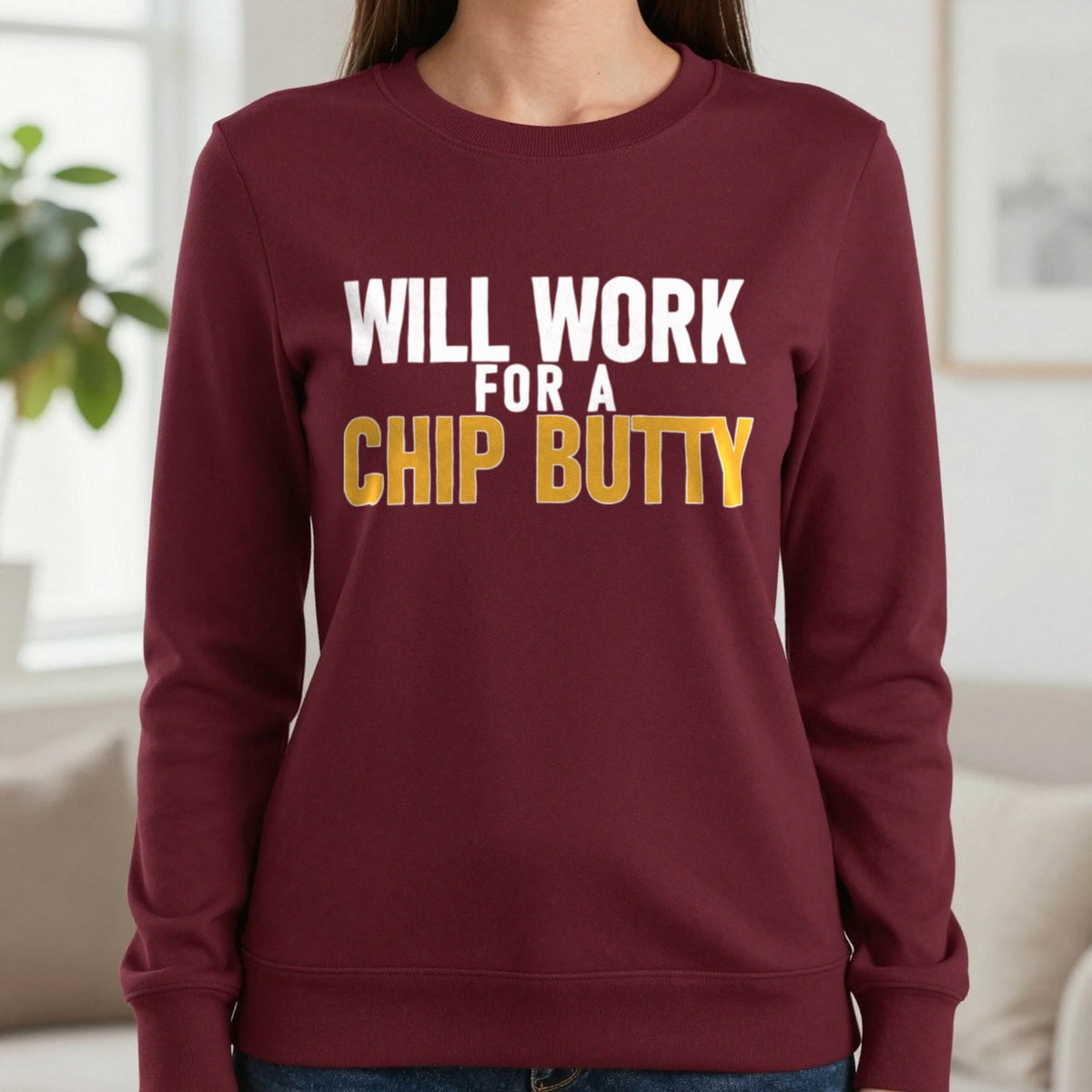 Will Work For A Chip Butty Funny Food T-Shirt & Sweatshirt in Maroon, worn, our photo