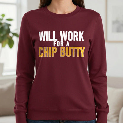 Will Work For A Chip Butty Funny Food T-Shirt & Sweatshirt in Maroon, worn, our photo