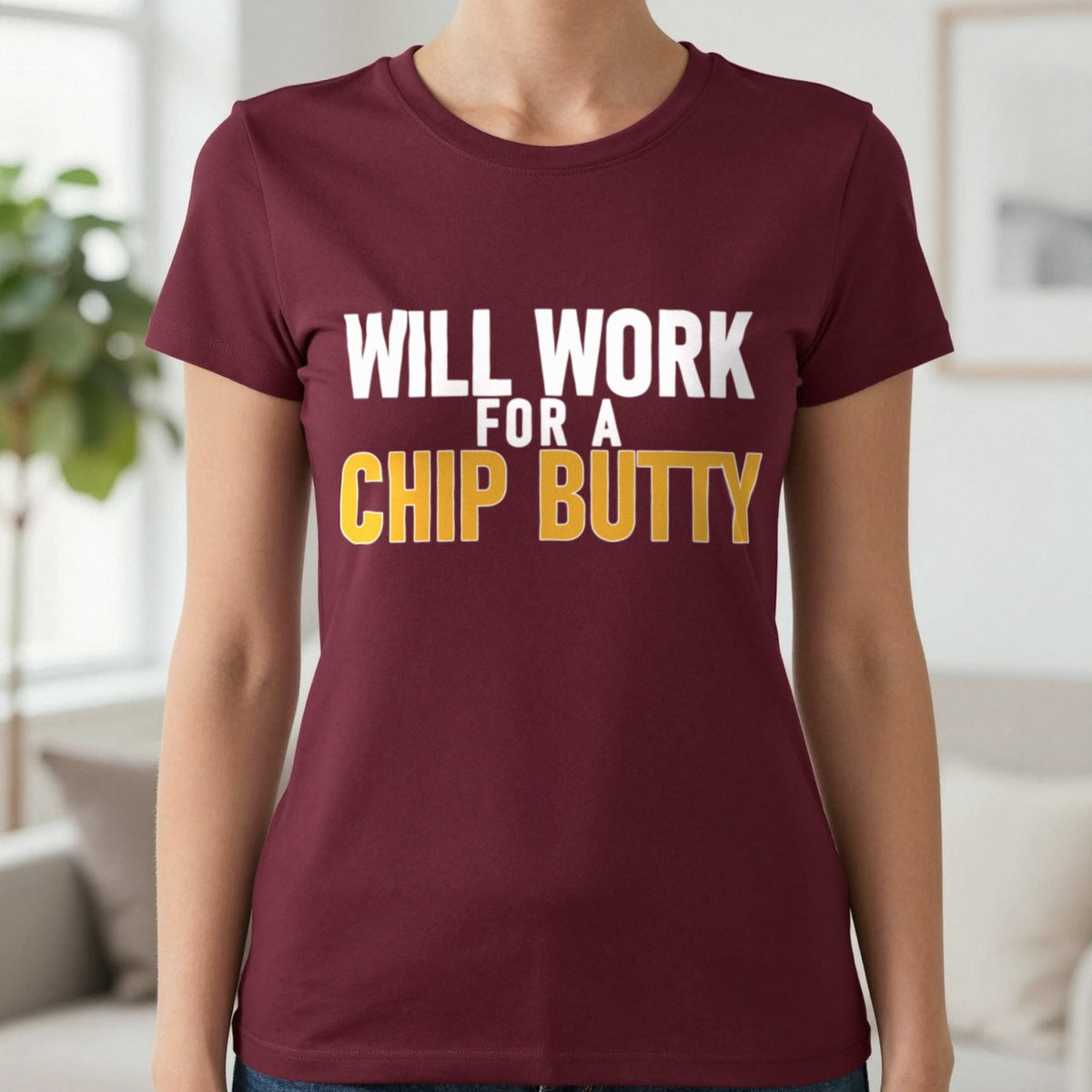 Will Work For A Chip Butty Funny Food T-Shirt & Sweatshirt in Maroon, worn, our photo