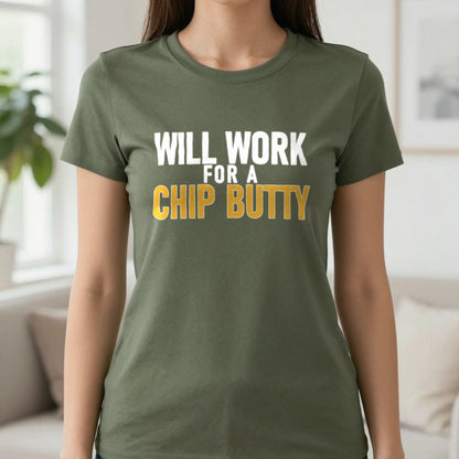 Will Work For A Chip Butty Funny Food T-Shirt & Sweatshirt in Military Green, worn, our photo