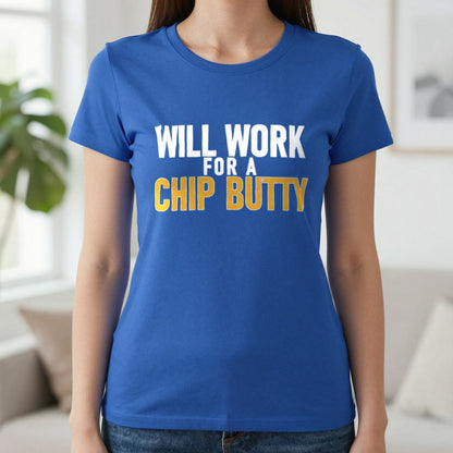 Will Work For A Chip Butty Funny Food T-Shirt & Sweatshirt in Royal, worn, our photo