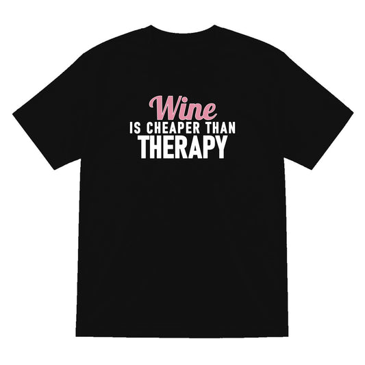 Wine Is Cheaper Than Therapy Funny Quote T-Shirt & Sweatshirt T-Shirt in Black