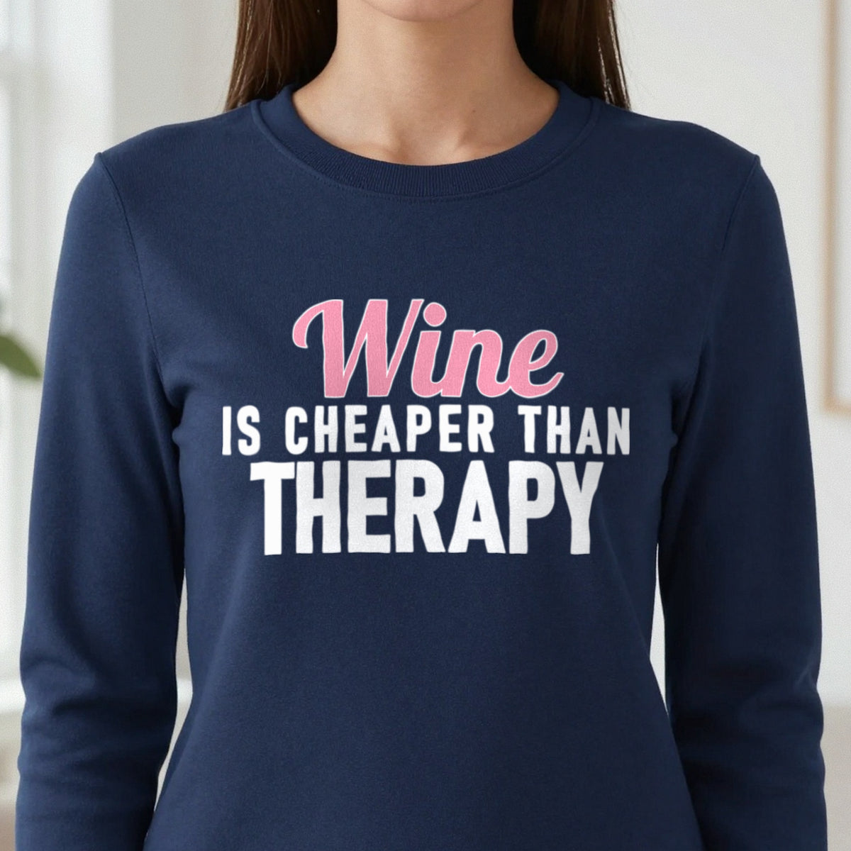 Wine Is Cheaper Than Therapy Funny Quote T-Shirt & Sweatshirt in another colour