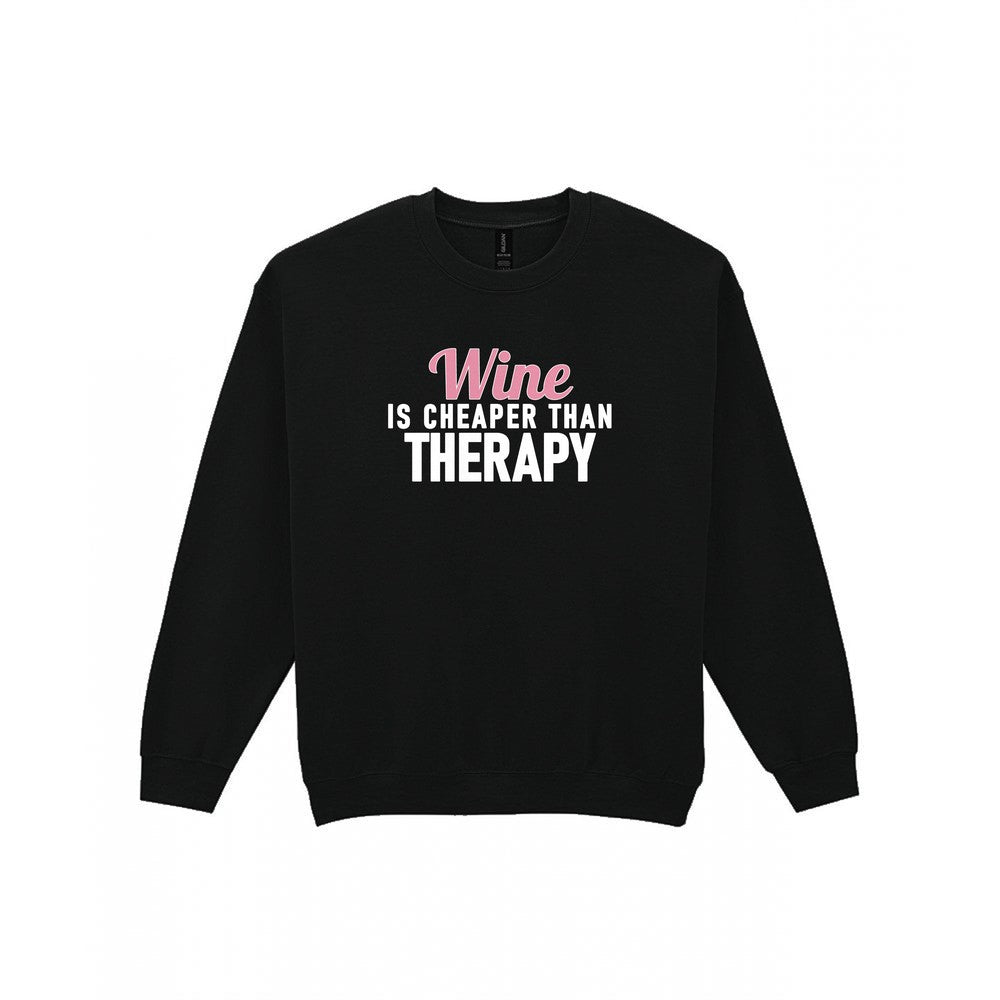 Wine Is Cheaper Than Therapy Funny Quote T-Shirt & Sweatshirt Sweatshirt in Black