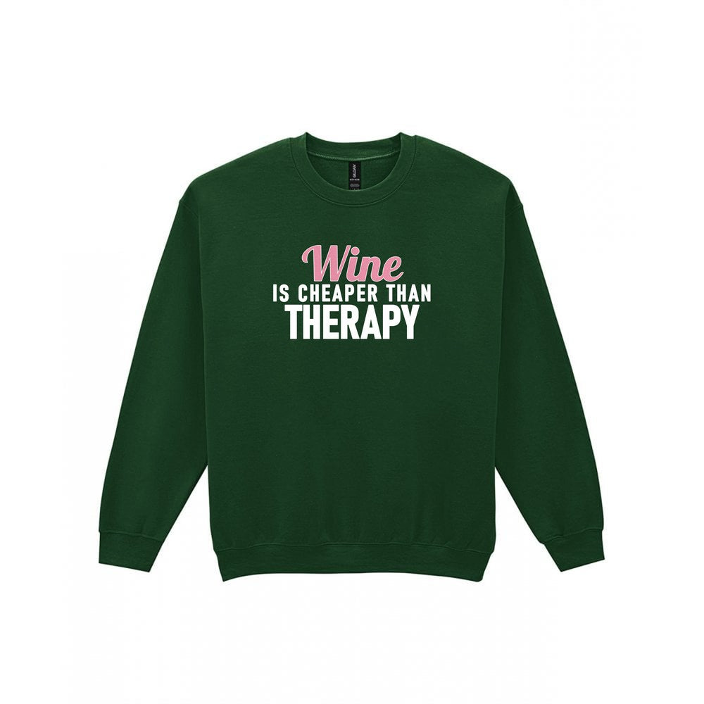Wine Is Cheaper Than Therapy Funny Quote T-Shirt & Sweatshirt Sweatshirt in Forest Green