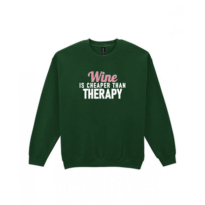 Wine Is Cheaper Than Therapy Funny Quote T-Shirt & Sweatshirt Sweatshirt in Forest Green