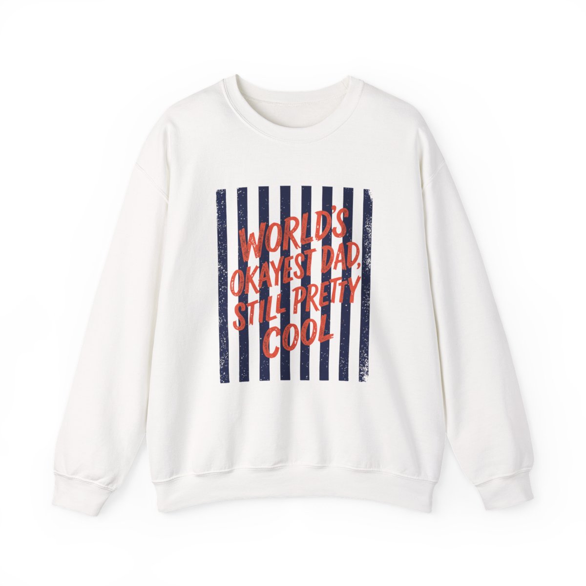 World's Okayest Dad Still Pretty Cool Sweatshirt - funny sweatshirt by Cheeky Business