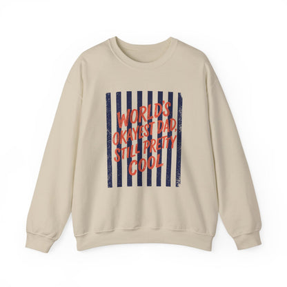 World's Okayest Dad Still Pretty Cool Sweatshirt - funny sweatshirt by Cheeky Business