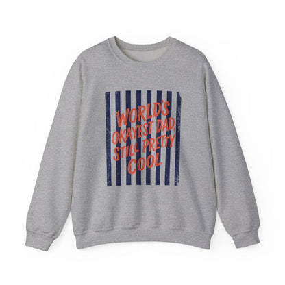 World's Okayest Dad Still Pretty Cool Sweatshirt - funny sweatshirt by Cheeky Business