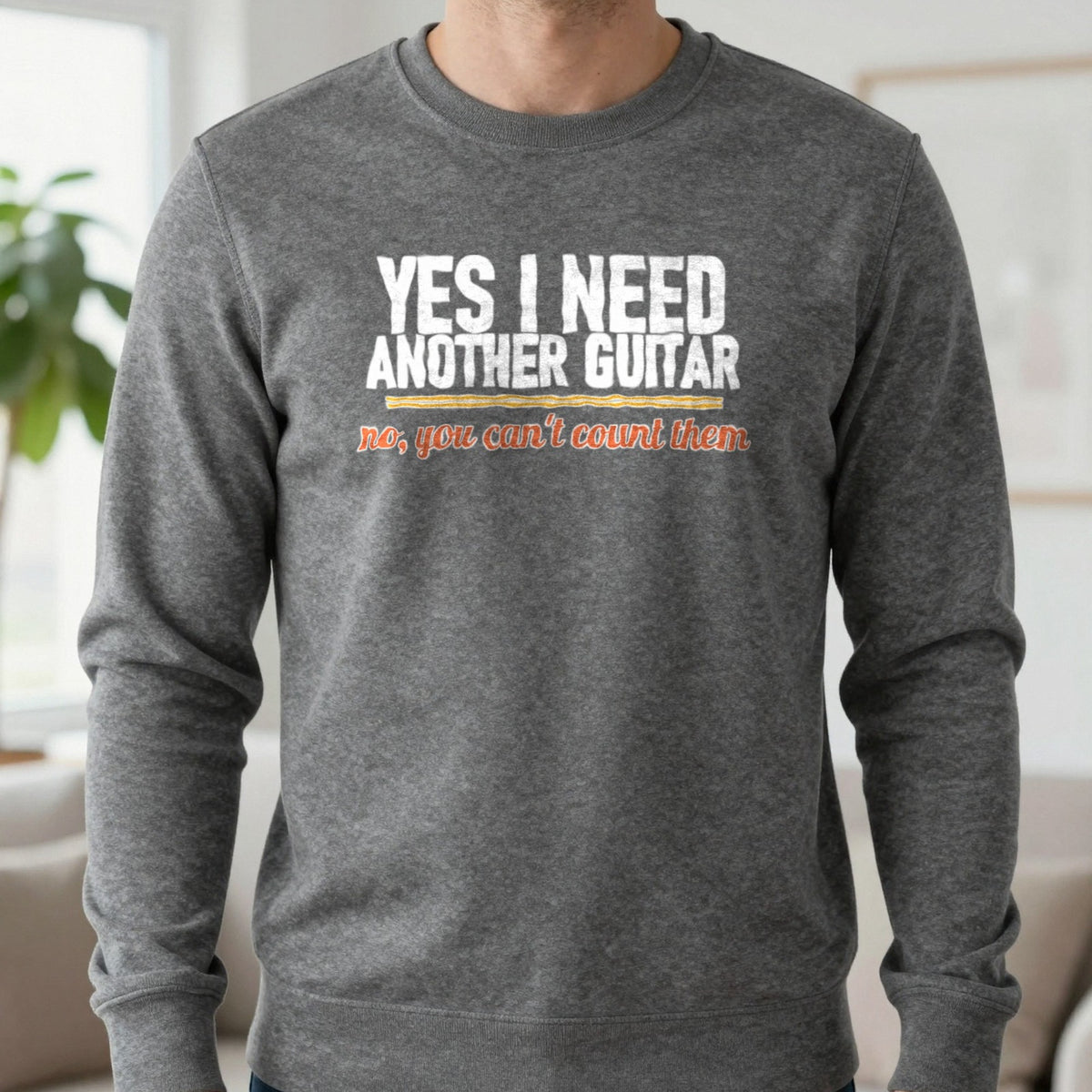 Yes I Need Another Guitar No You Can't Count Them Funny T-Shirt & Sweatshirt in Charcoal, worn, our photo