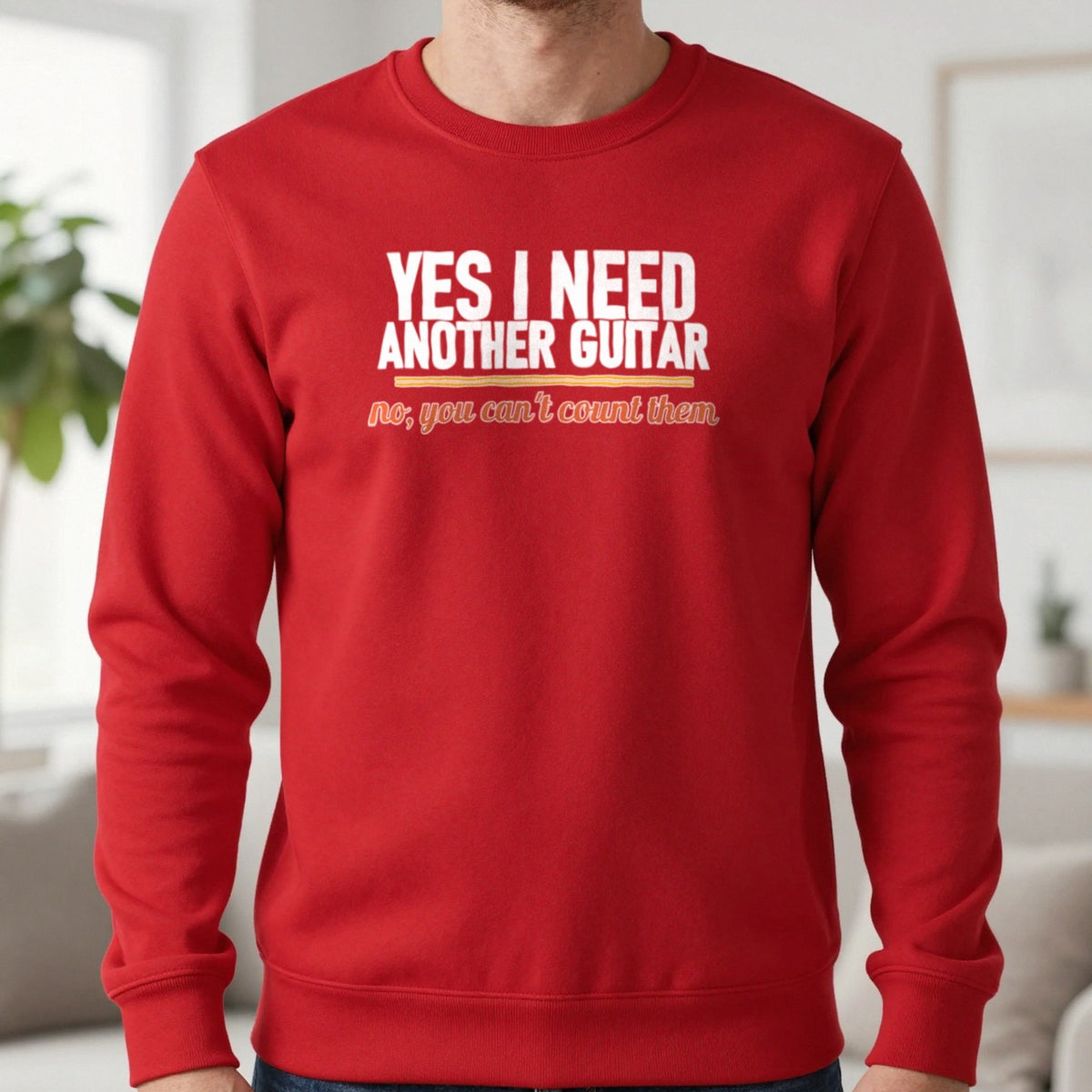 Yes I Need Another Guitar No You Can't Count Them Funny T-Shirt & Sweatshirt in Red, worn, our photo