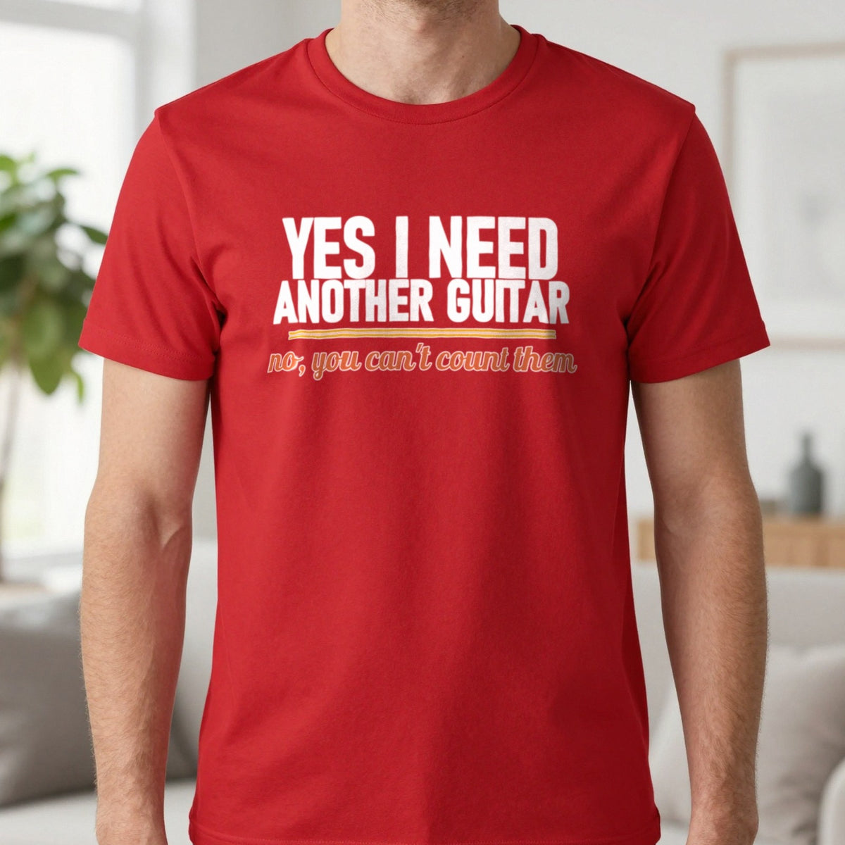 Yes I Need Another Guitar No You Can't Count Them Funny T-Shirt & Sweatshirt in Red, worn, our photo