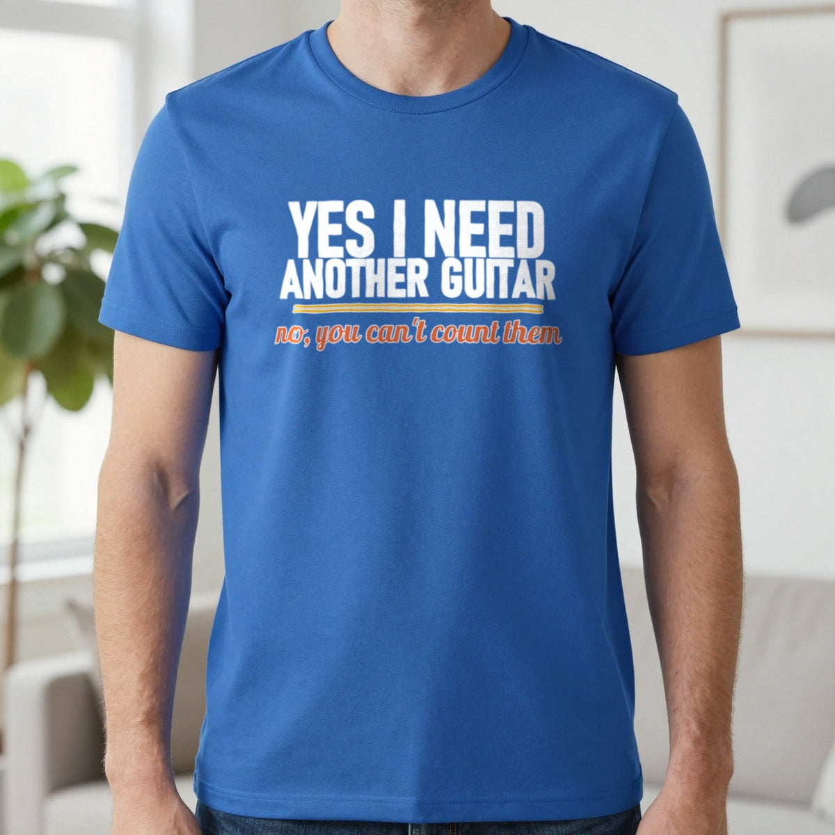 Yes I Need Another Guitar No You Can't Count Them Funny T-Shirt & Sweatshirt in Royal, worn, our photo