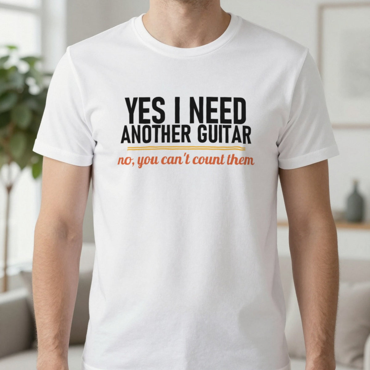 Yes I Need Another Guitar No You Can't Count Them Funny T-Shirt & Sweatshirt in White, worn, our photo