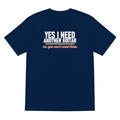 Yes I Need Another Guitar No You Can't Count Them Funny T-Shirt & Sweatshirt T-Shirt in Navy