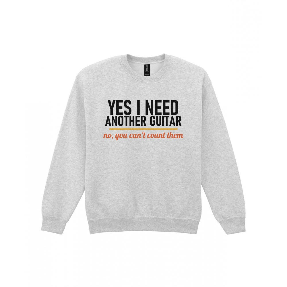 Yes I Need Another Guitar No You Can't Count Them Funny T-Shirt & Sweatshirt Sweatshirt in Sport Grey