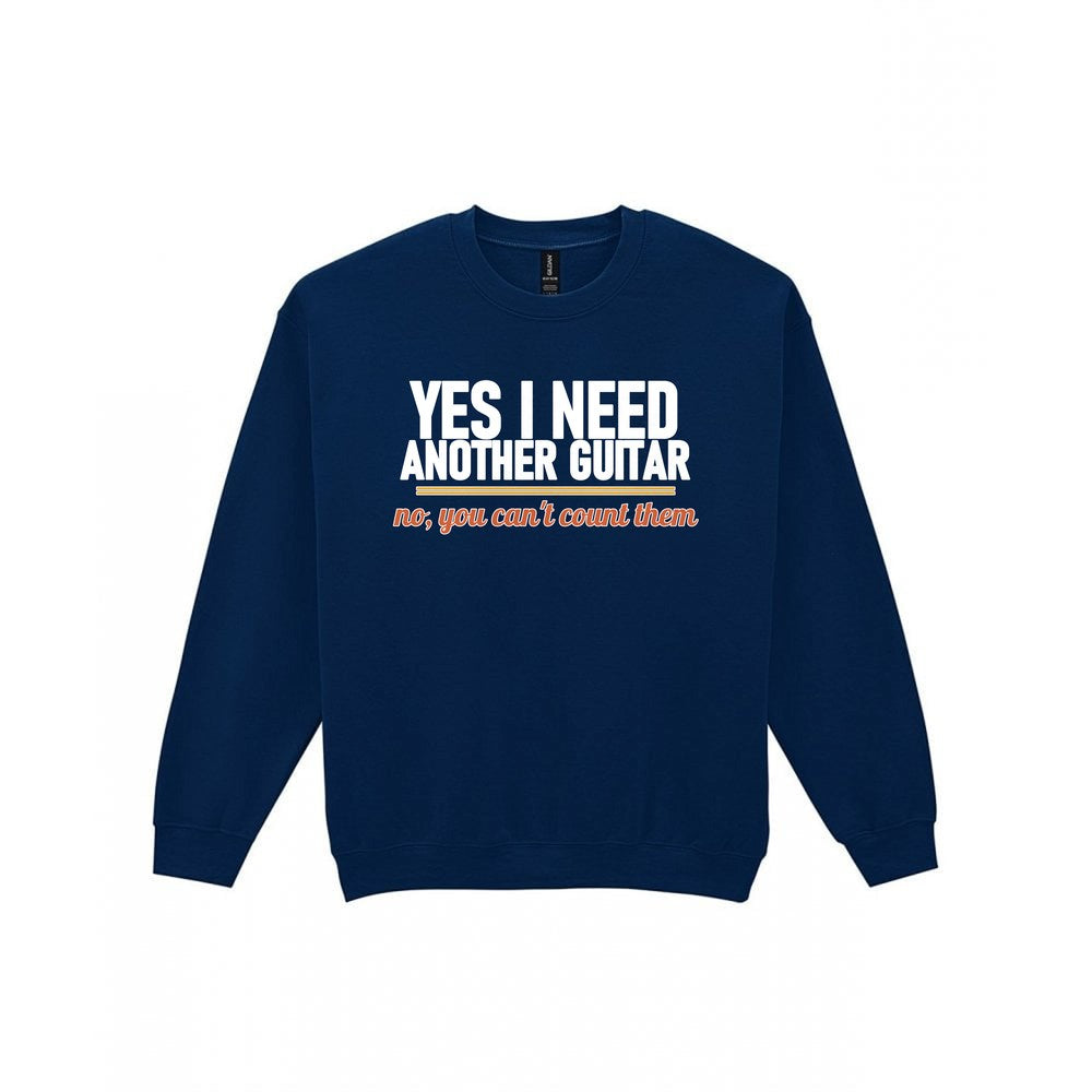 Yes I Need Another Guitar No You Can't Count Them Funny T-Shirt & Sweatshirt Sweatshirt in Navy