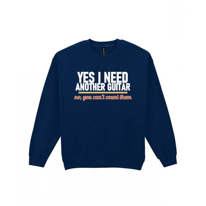 Yes I Need Another Guitar No You Can't Count Them Funny T-Shirt & Sweatshirt Sweatshirt in Navy