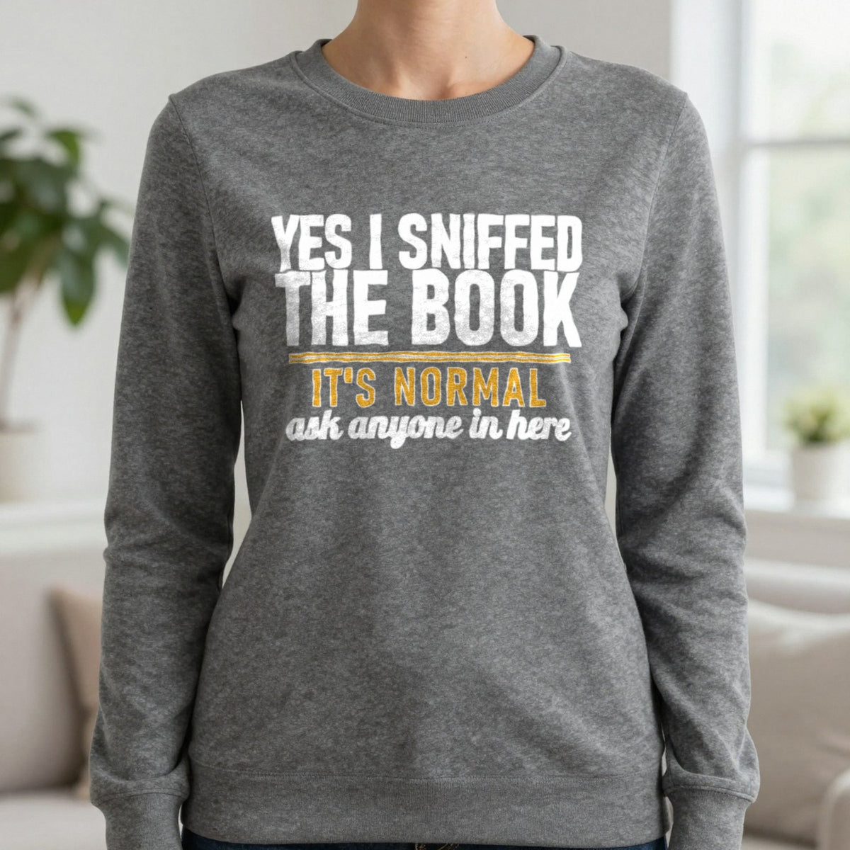 Yes I Sniffed The Book It's Normal Funny T-Shirt & Sweatshirt in Charcoal, worn, our photo