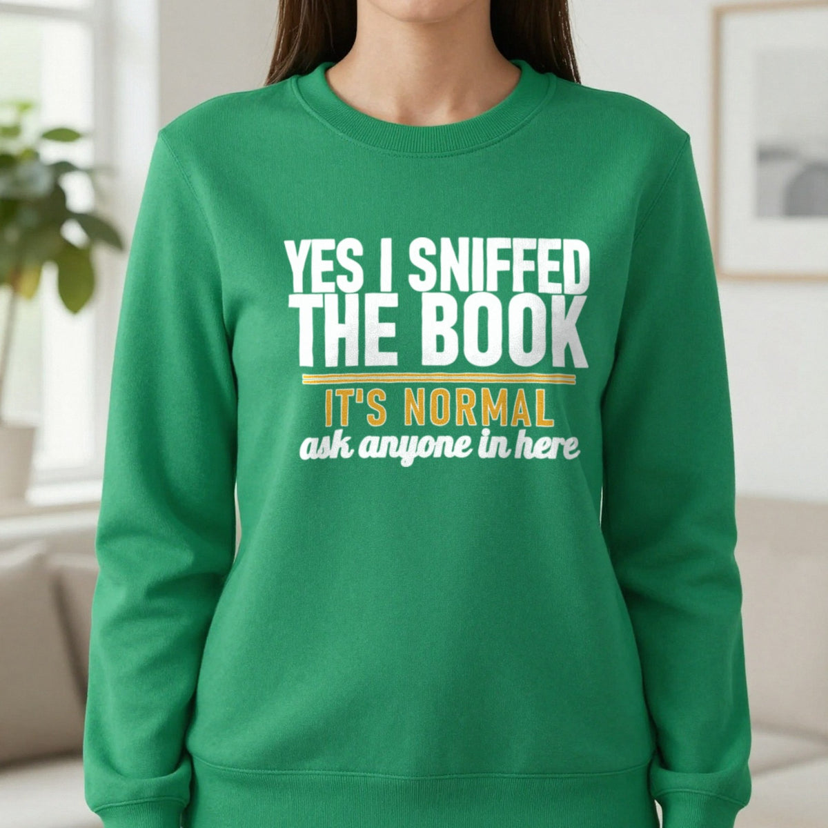 Yes I Sniffed The Book It's Normal Funny T-Shirt & Sweatshirt in Irish Green, worn, our photo