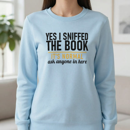 Yes I Sniffed The Book It's Normal Funny T-Shirt & Sweatshirt in Light Blue, worn, our photo