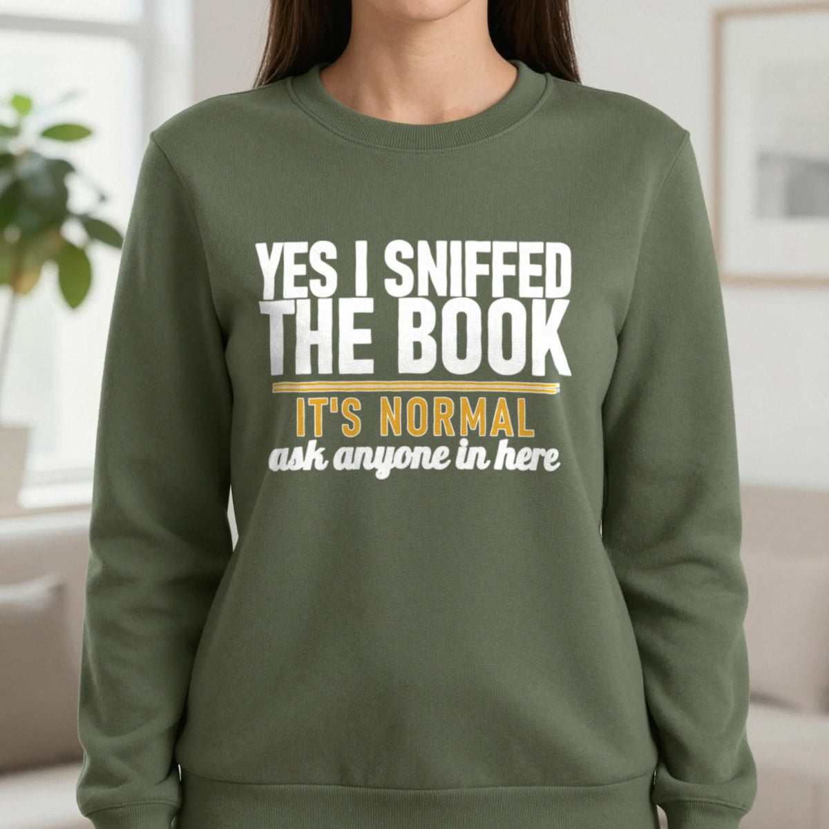 Yes I Sniffed The Book It's Normal Funny T-Shirt & Sweatshirt in Military Green, worn, our photo