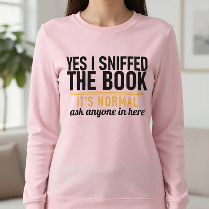 Yes I Sniffed The Book It's Normal Funny T-Shirt & Sweatshirt in Light Pink, worn, our photo