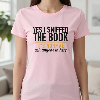Yes I Sniffed The Book It's Normal Funny T-Shirt & Sweatshirt in Light Pink, worn, our photo