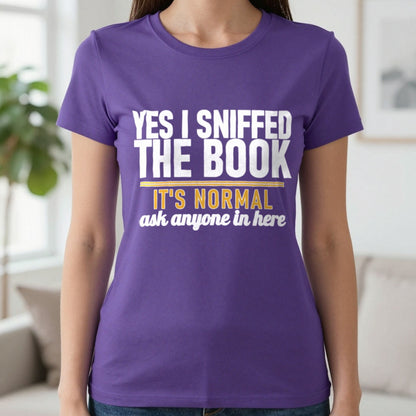 Yes I Sniffed The Book It's Normal Funny T-Shirt & Sweatshirt in Purple, worn, our photo