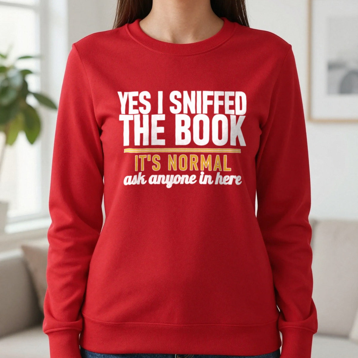 Yes I Sniffed The Book It's Normal Funny T-Shirt & Sweatshirt in Red, worn, our photo