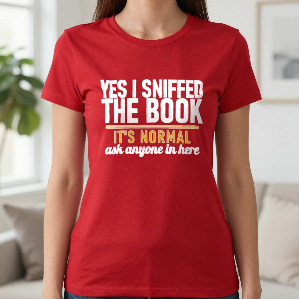 Yes I Sniffed The Book It's Normal Funny T-Shirt & Sweatshirt in Red, worn, our photo