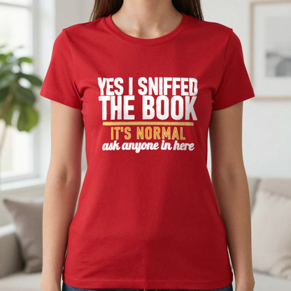 Yes I Sniffed The Book It's Normal Funny T-Shirt & Sweatshirt in Red, worn, our photo