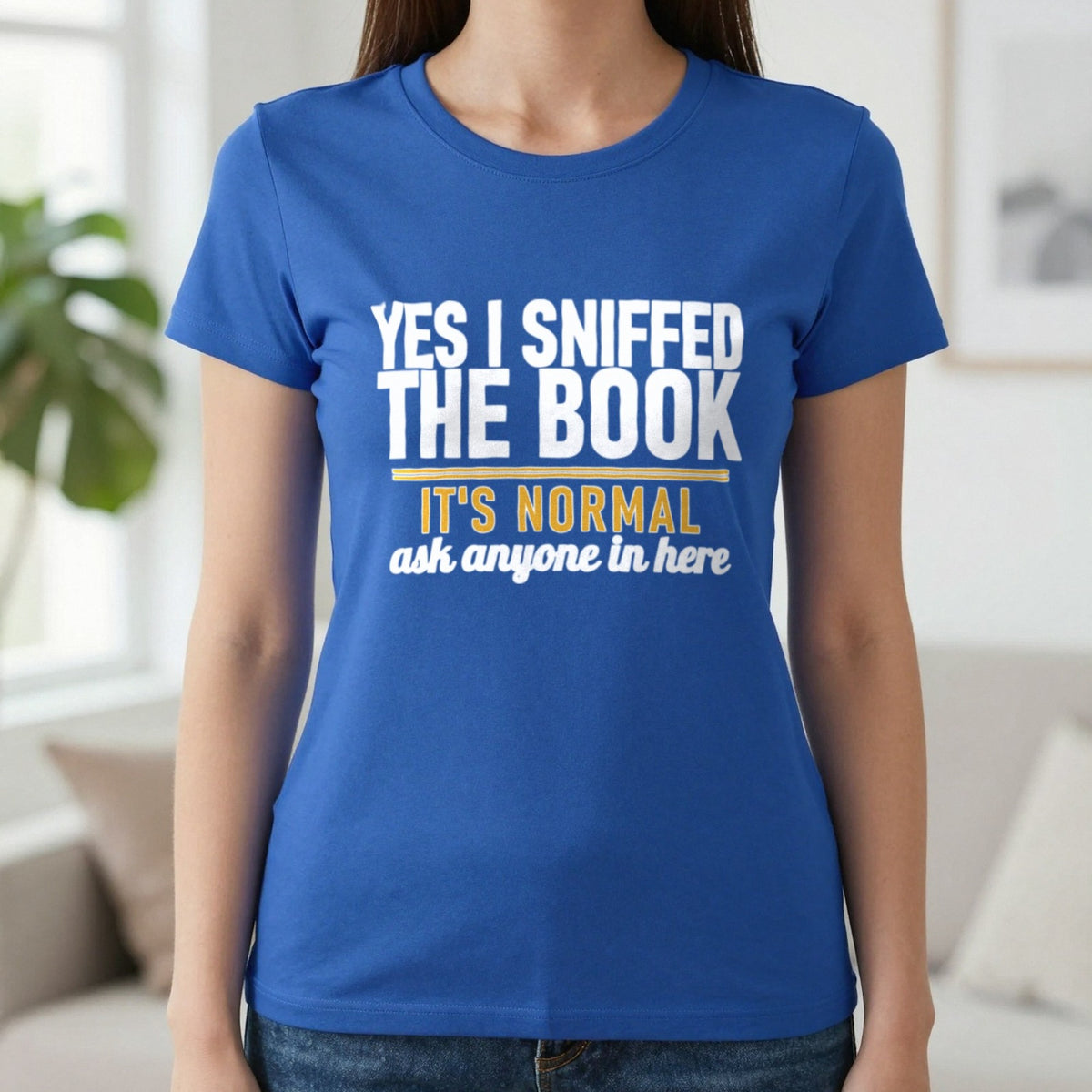 Yes I Sniffed The Book It's Normal Funny T-Shirt & Sweatshirt in Royal, worn, our photo
