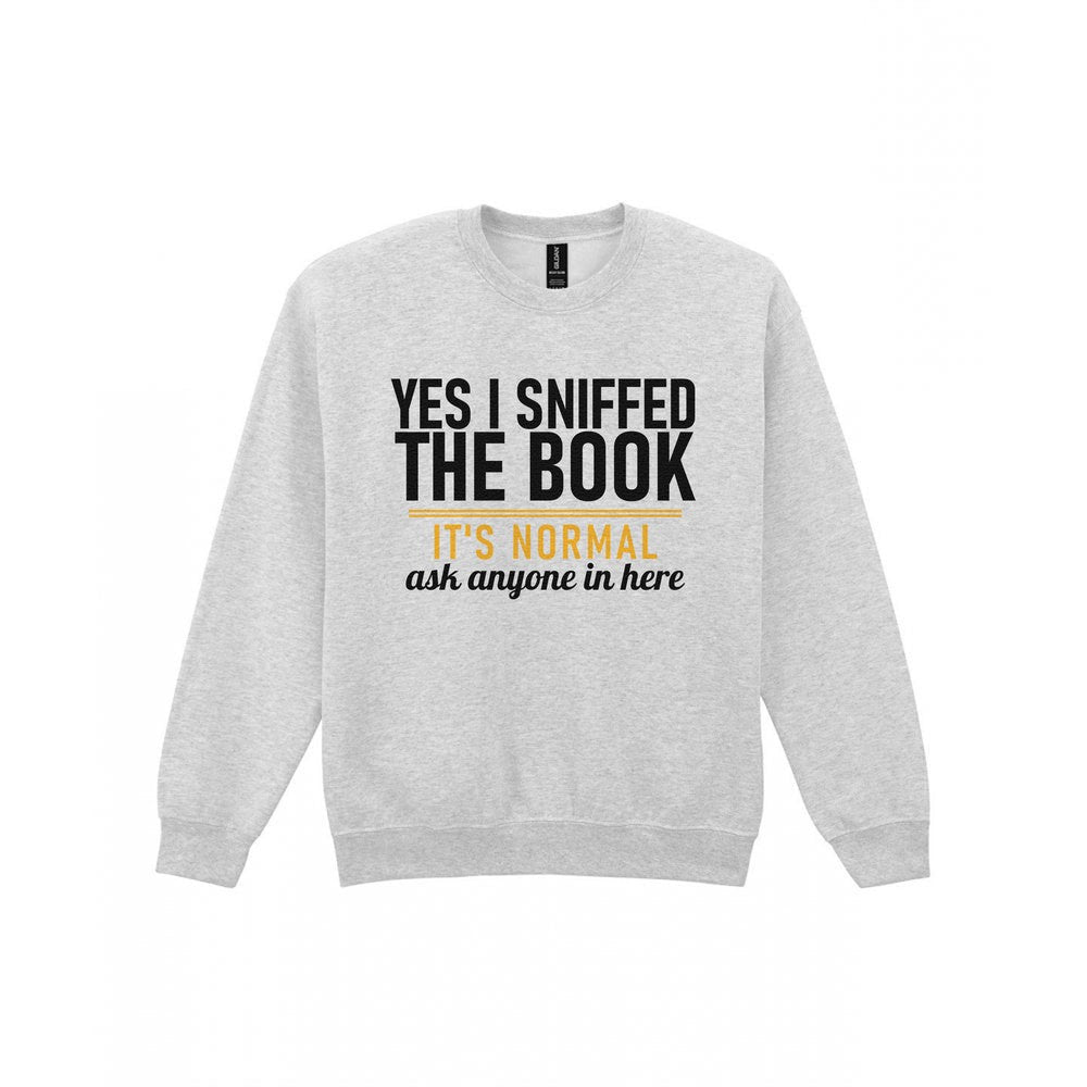 Yes I Sniffed The Book It's Normal Funny T-Shirt & Sweatshirt Sweatshirt in Sport Grey