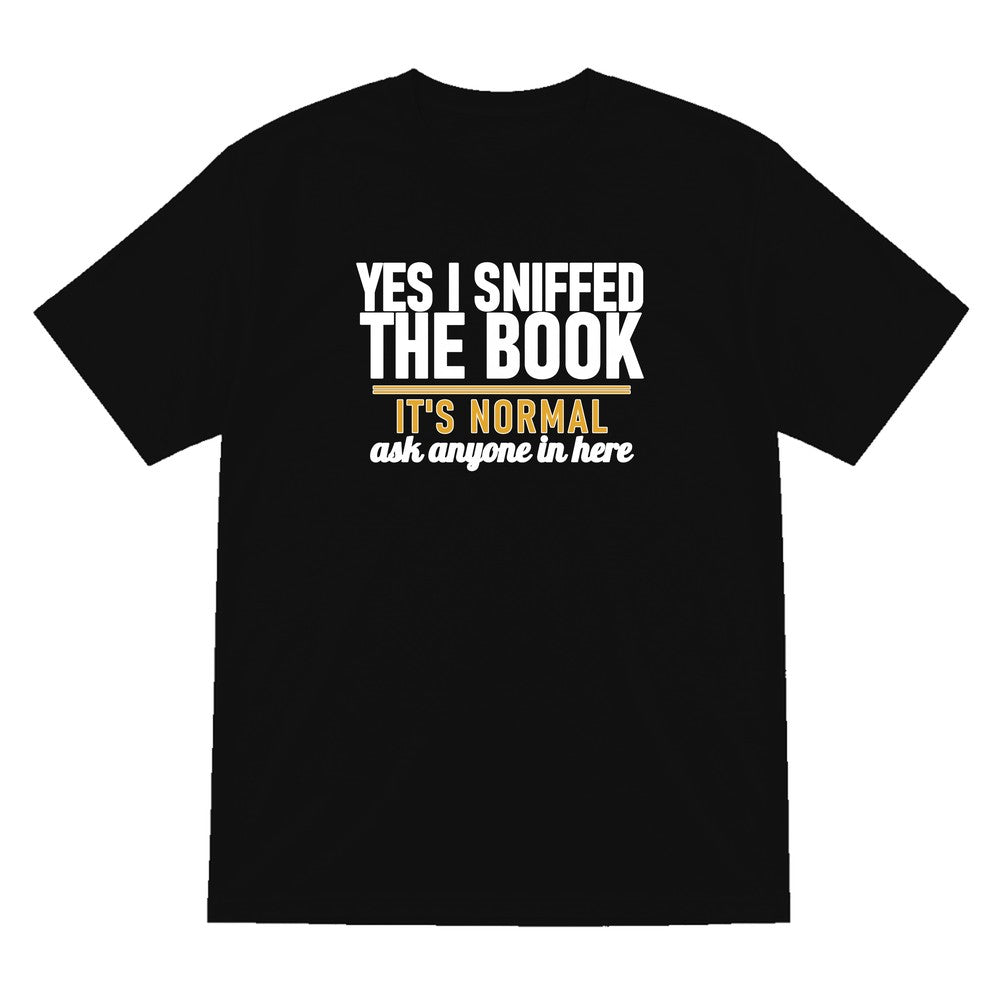 Yes I Sniffed The Book It's Normal Funny T-Shirt & Sweatshirt T-Shirt in Black