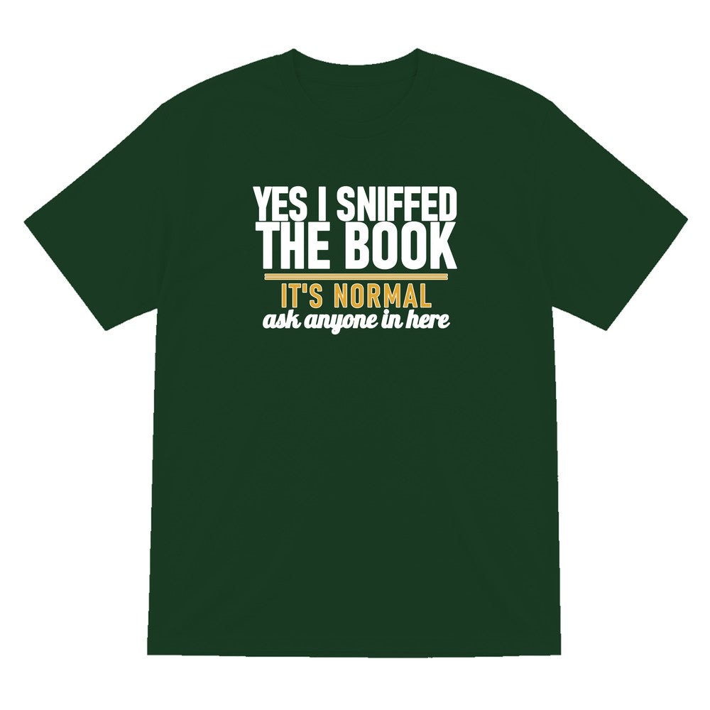 Yes I Sniffed The Book It's Normal Funny T-Shirt & Sweatshirt T-Shirt in Forest Green