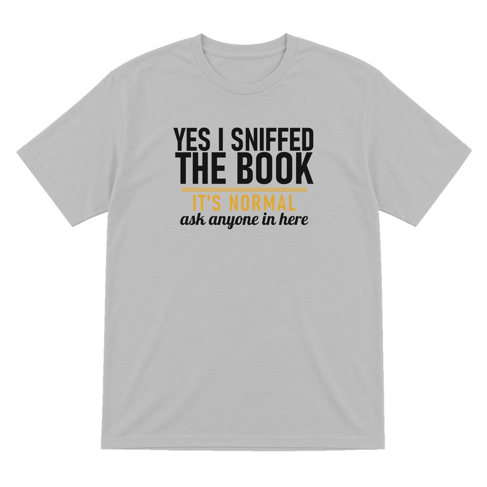 Yes I Sniffed The Book It's Normal Funny T-Shirt & Sweatshirt T-Shirt in Sport Grey