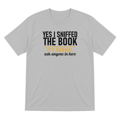 Yes I Sniffed The Book It's Normal Funny T-Shirt & Sweatshirt T-Shirt in Sport Grey