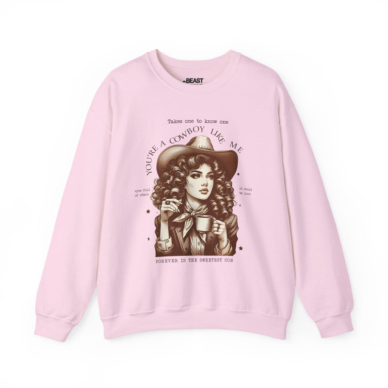 You're A Cowboy Like Me Sweatshirt