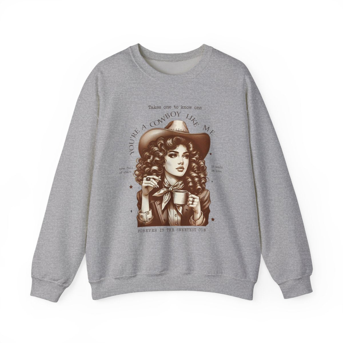 You're a Cowboy Like Me Sweatshirt - funny sweatshirt by Cheeky Business